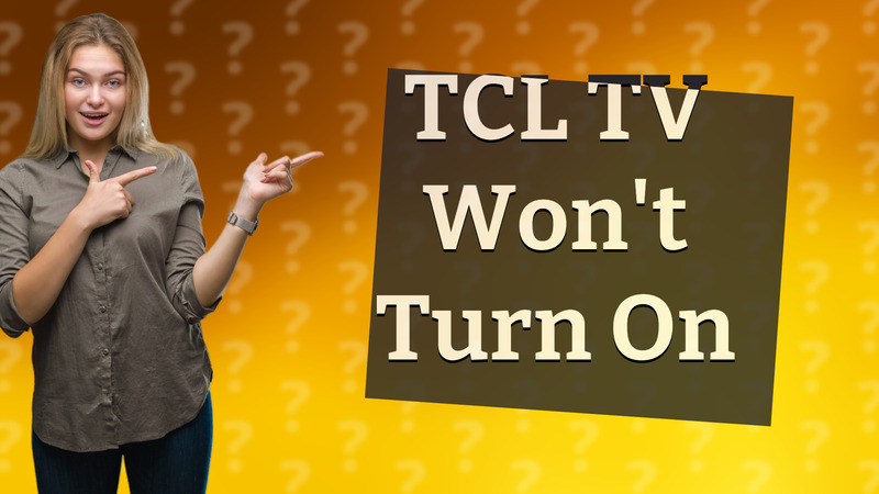 TCL TV Won't Turn On