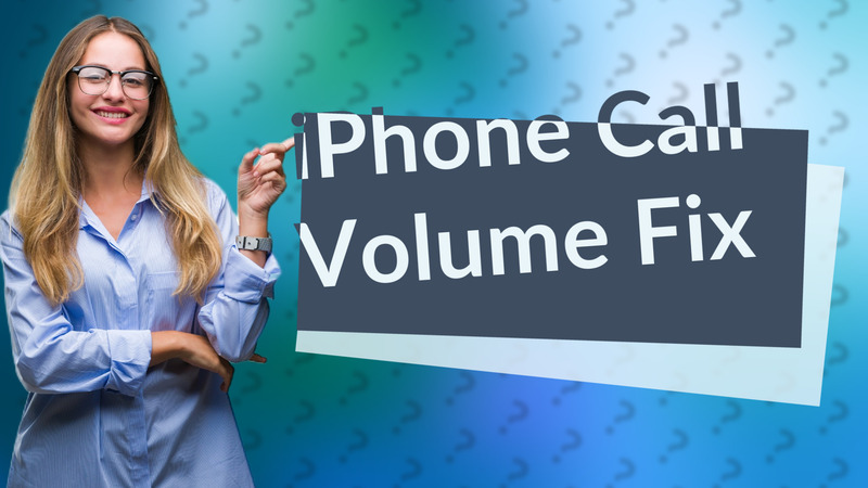 iPhone Call Volume Fix