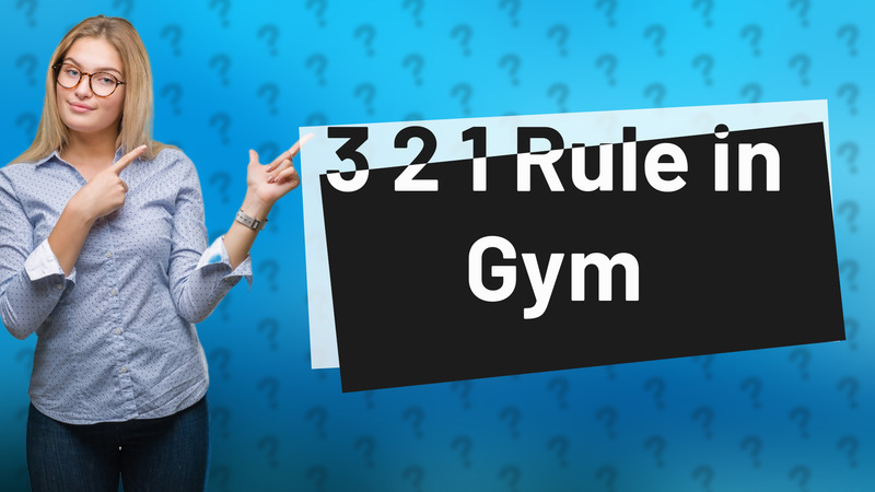 3 2 1 Rule in Gym