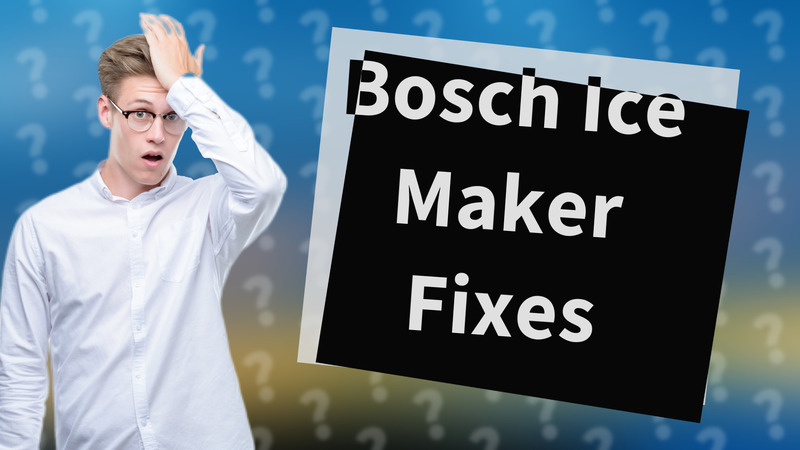 Bosch Ice Maker Fixes