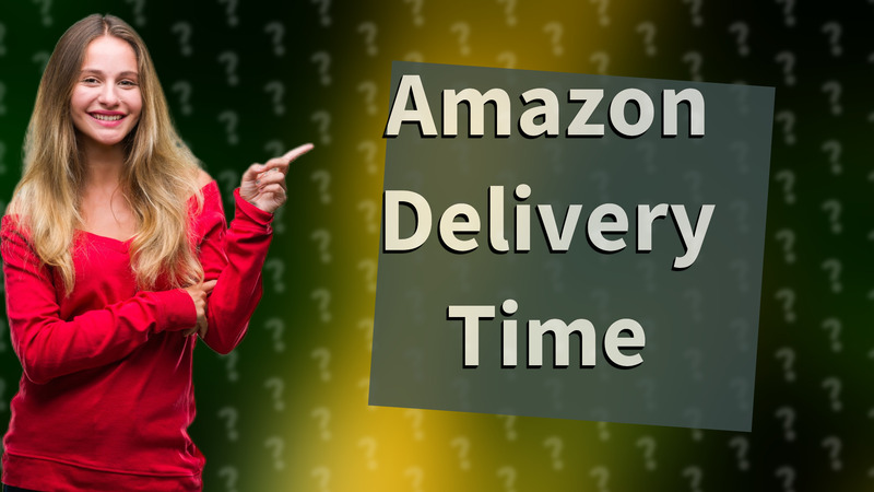 Amazon Delivery Time