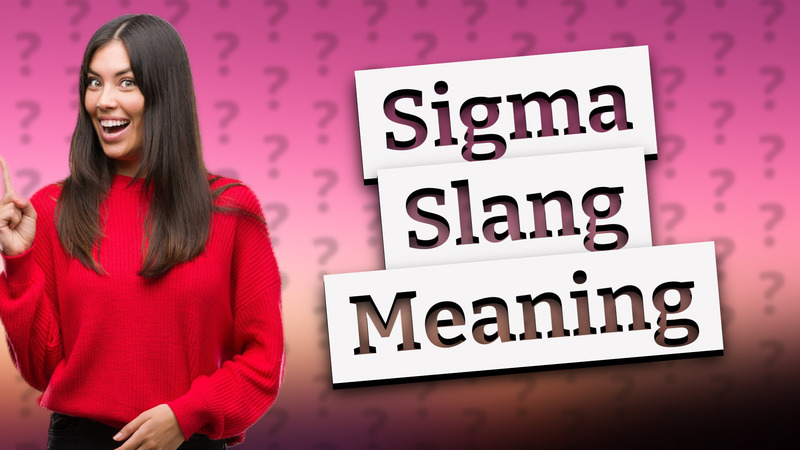 Sigma Slang Meaning