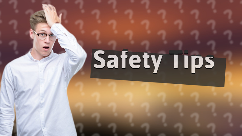 Safety Tips