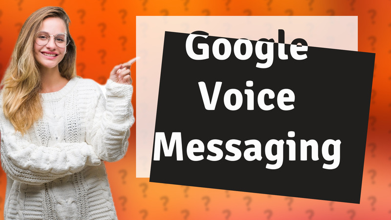 Google Voice Messaging