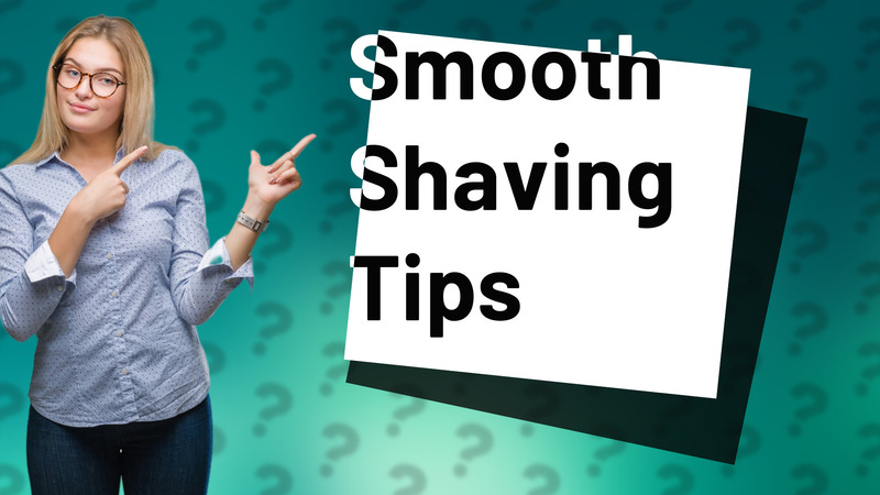 Smooth Shaving Tips