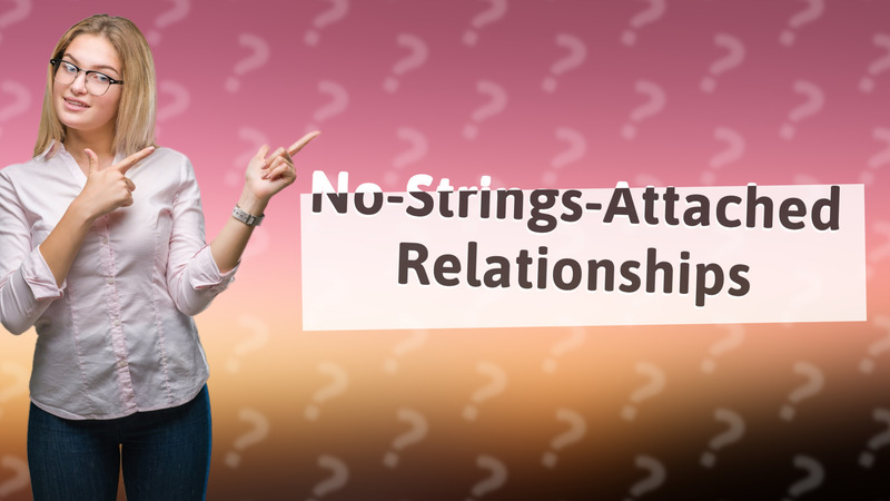 No-Strings-Attached Relationships