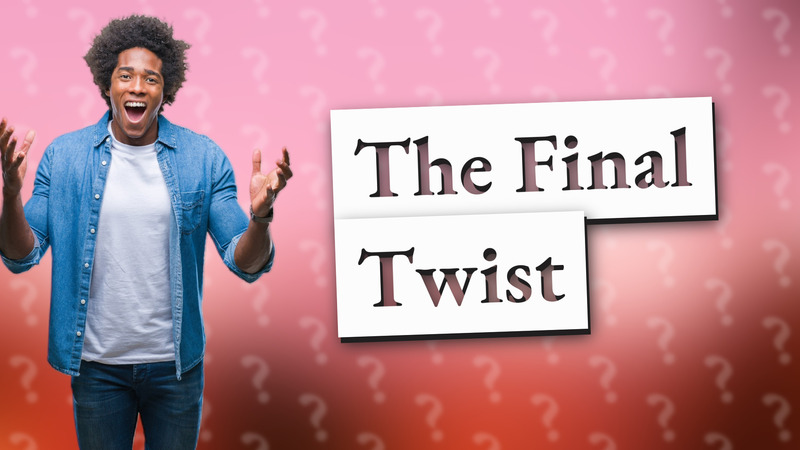 The Final Twist