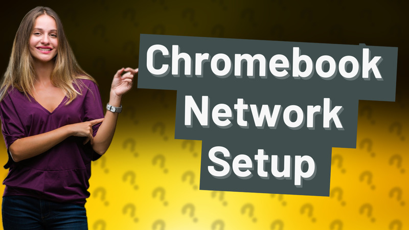 Chromebook Network Setup