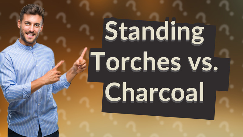 Standing Torches vs. Charcoal