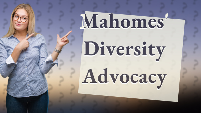 Mahomes' Diversity Advocacy