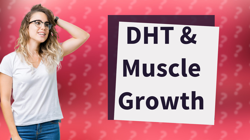 DHT & Muscle Growth