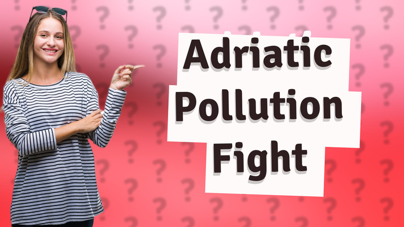 Adriatic Pollution Fight