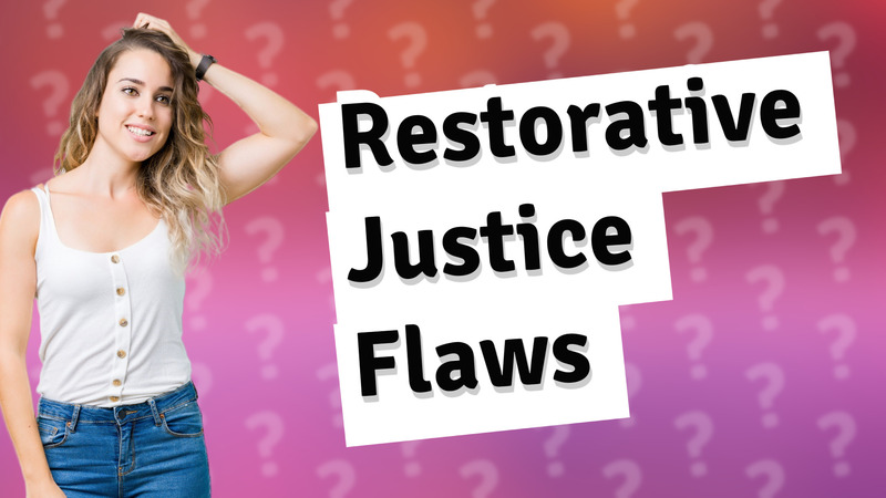 Restorative Justice Flaws