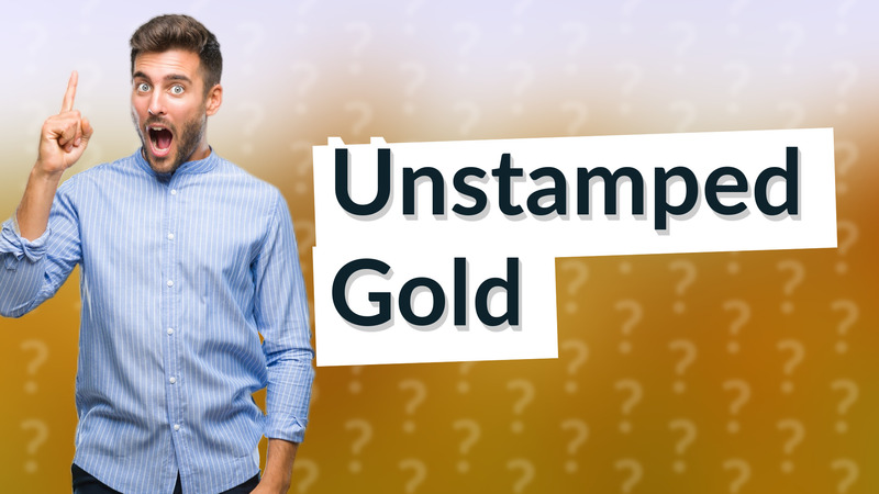 Unstamped Gold