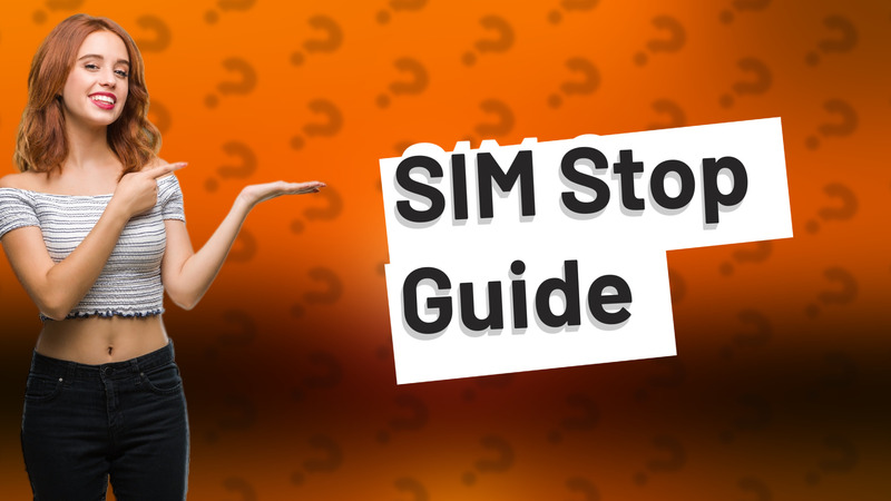 SIM Stop Guide