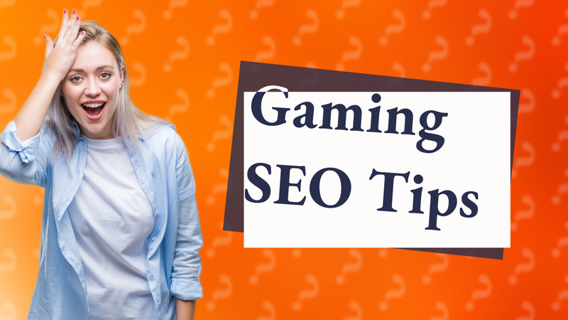 Gaming SEO Tips