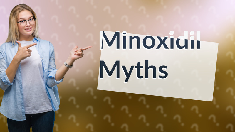 Minoxidil Myths