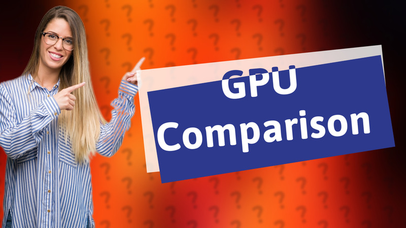 GPU Comparison