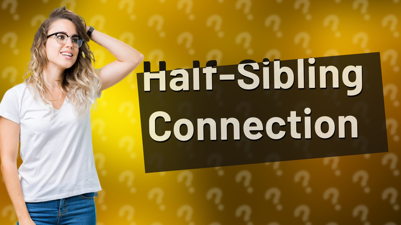 Half-Sibling Connection