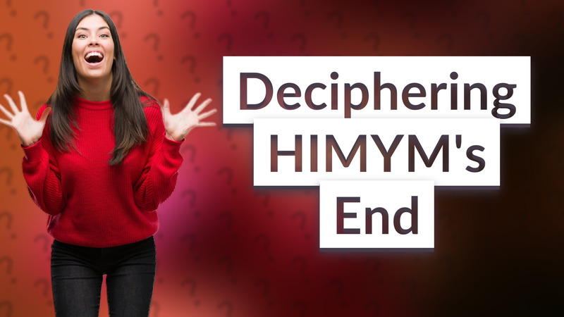 Deciphering HIMYM's End