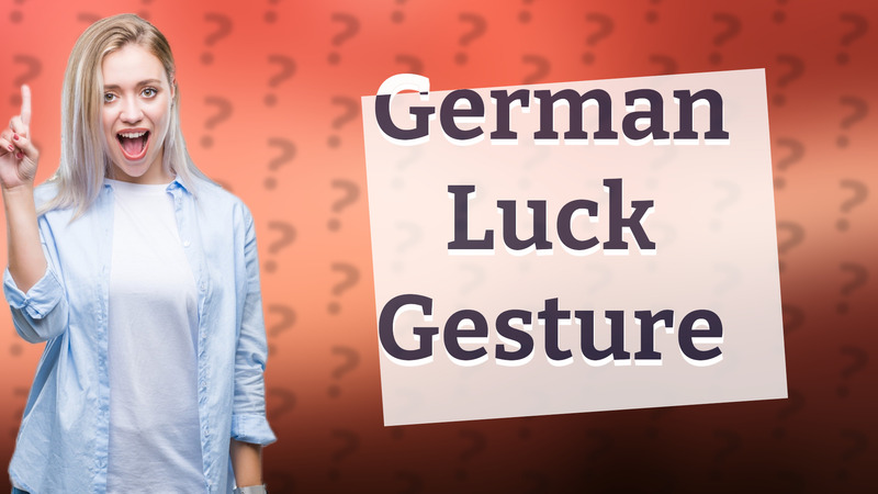 German Luck Gesture