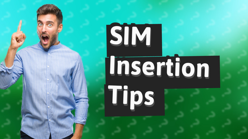 SIM Insertion Tips