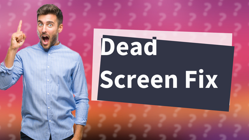 Dead Screen Fix