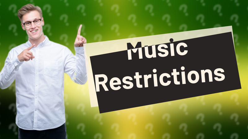 Music Restrictions