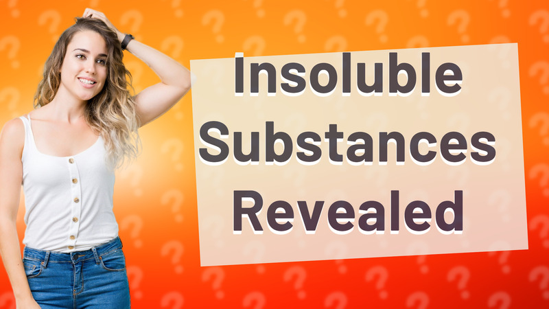 Insoluble Substances Revealed