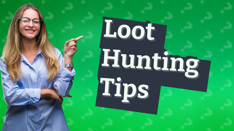 Loot Hunting Tips