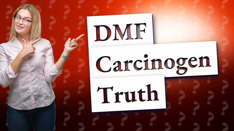 DMF Carcinogen Truth