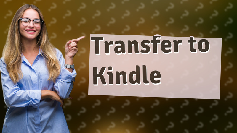 Transfer to Kindle