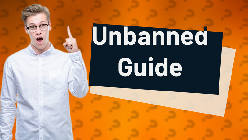 Unbanned Guide