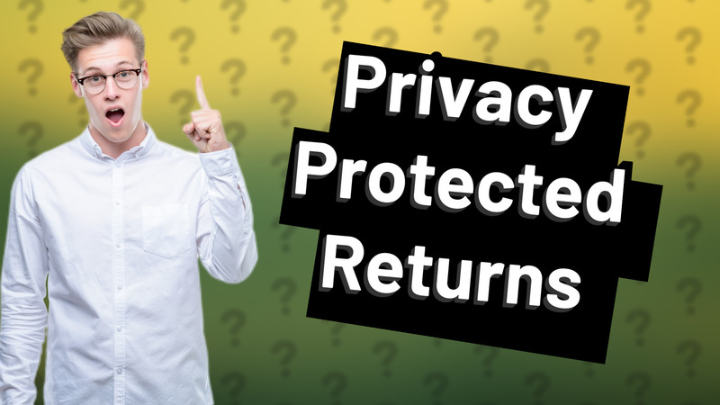 Privacy Protected Returns