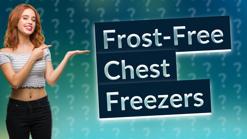 Frost-Free Chest Freezers