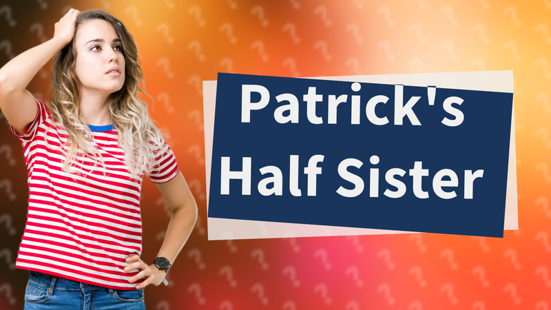 Patrick's Half Sister