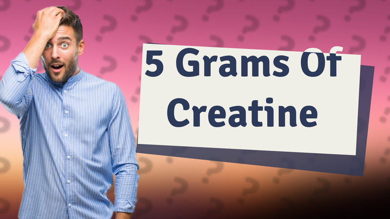 5 Grams Of Creatine
