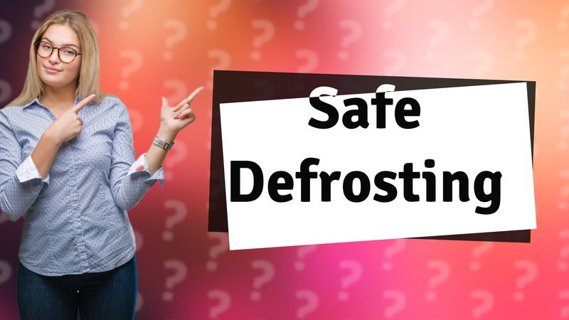 Safe Defrosting