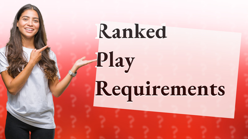 Ranked Play Requirements