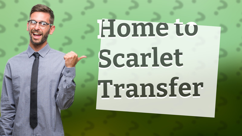 Home to Scarlet Transfer