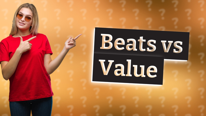 Beats vs Value