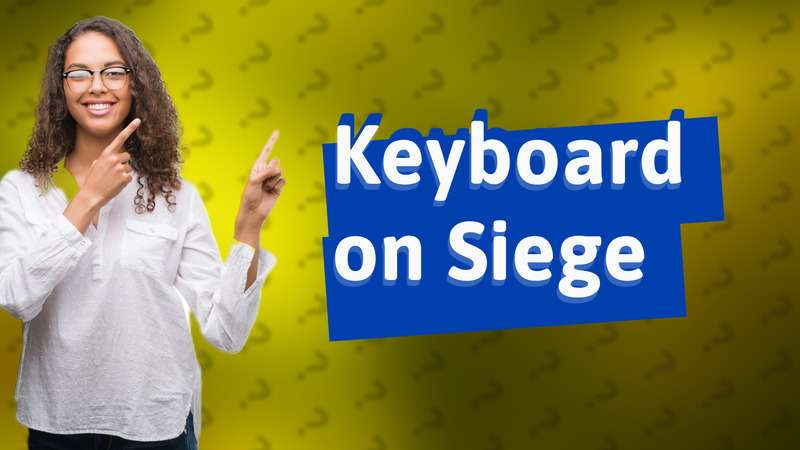 Keyboard on Siege