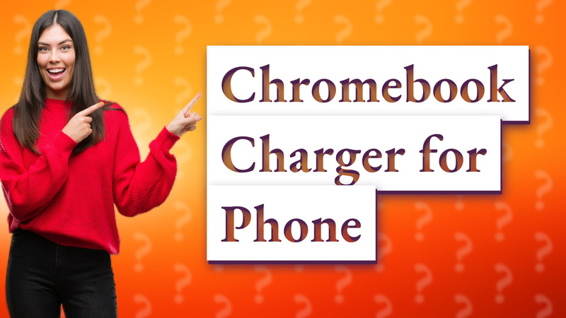 Chromebook Charger for Phone
