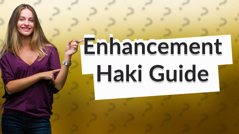 Enhancement Haki Guide