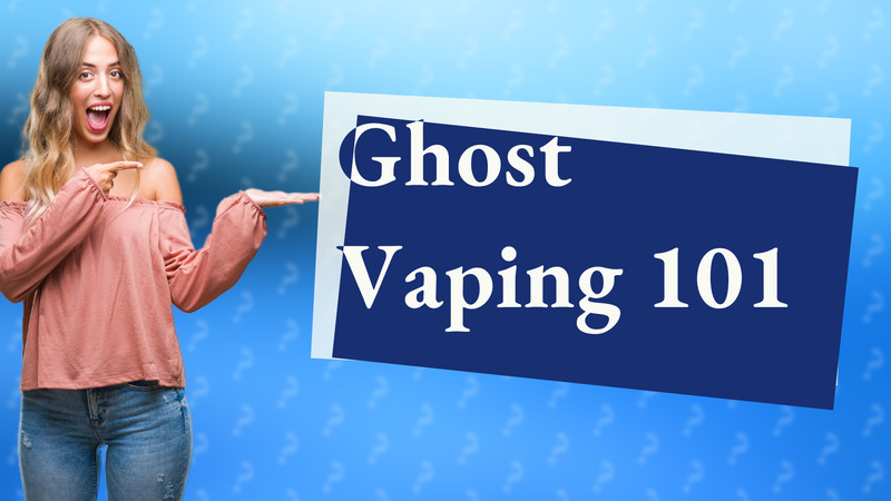 Ghost Vaping 101