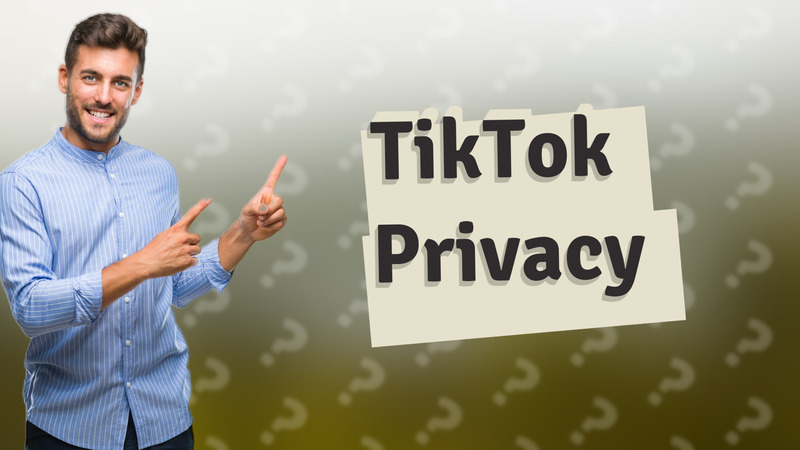 TikTok Privacy