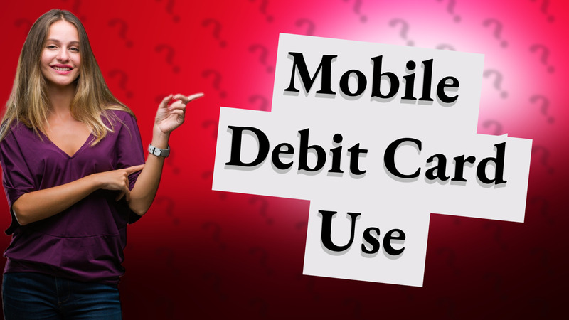 Mobile Debit Card Use