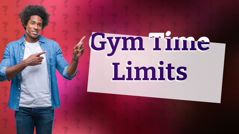 Gym Time Limits