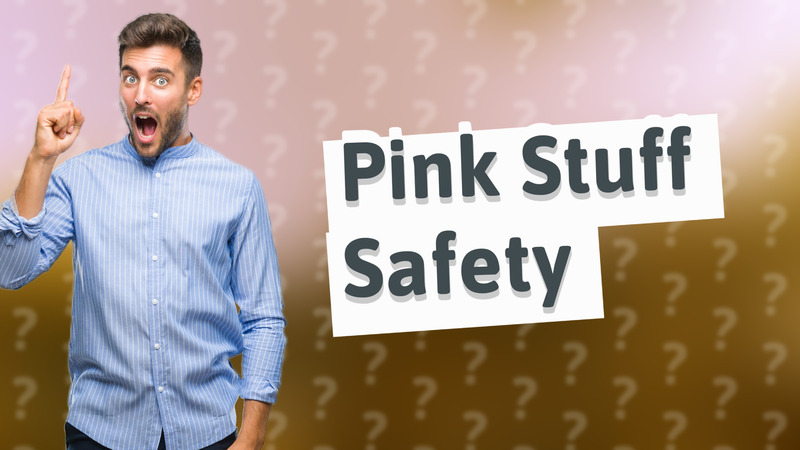 Pink Stuff Safety