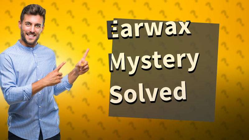 Earwax Mystery Solved